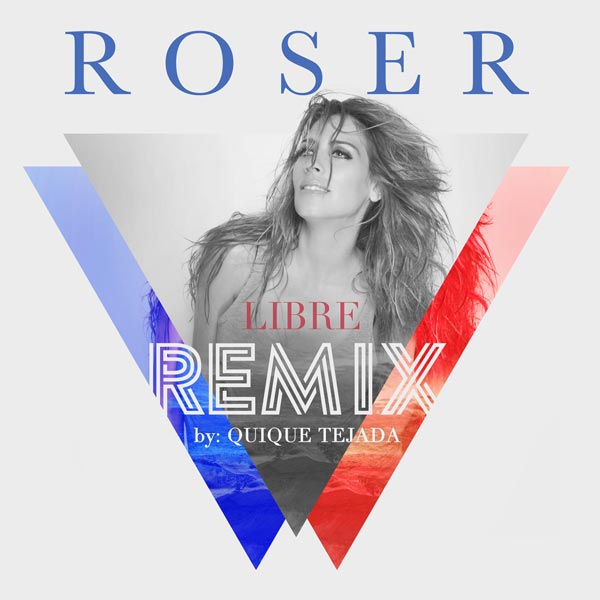 Roser, Roser Murillo, Libre, Marc Martin, Quique Tejada, remix